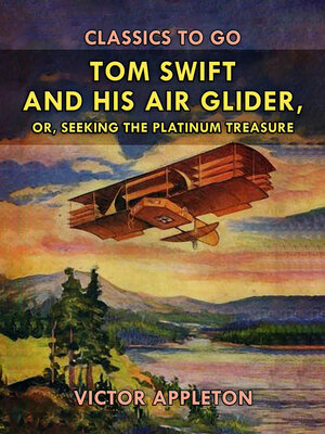cover image of Tom Swift and His Air Glider, or, Seeking the Platinum Treasure